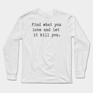 Find What You Love Long Sleeve T-Shirt